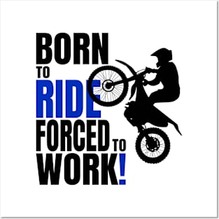 Born to ride, forced to work Posters and Art